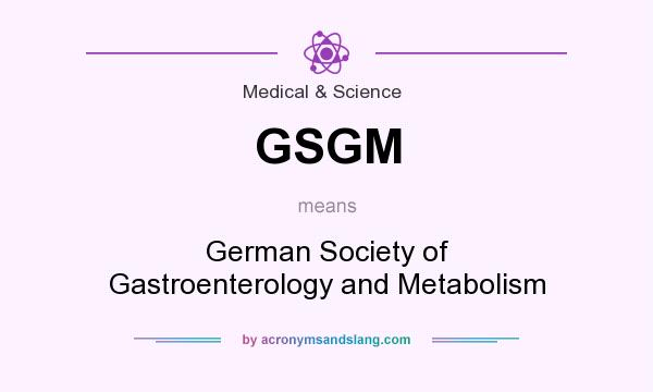 What does GSGM mean? It stands for German Society of Gastroenterology and Metabolism