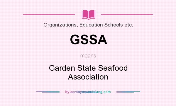 What does GSSA mean? It stands for Garden State Seafood Association