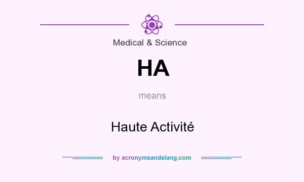 What does HA mean? It stands for Haute Activité