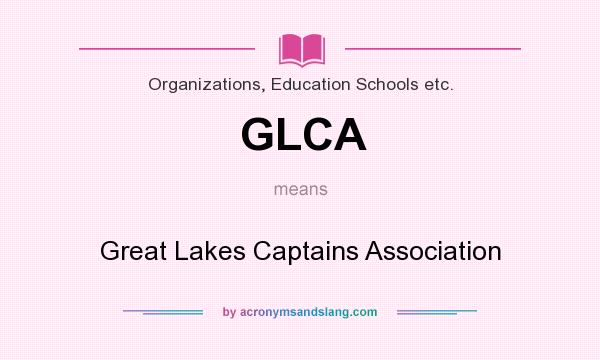 What does GLCA mean? It stands for Great Lakes Captains Association