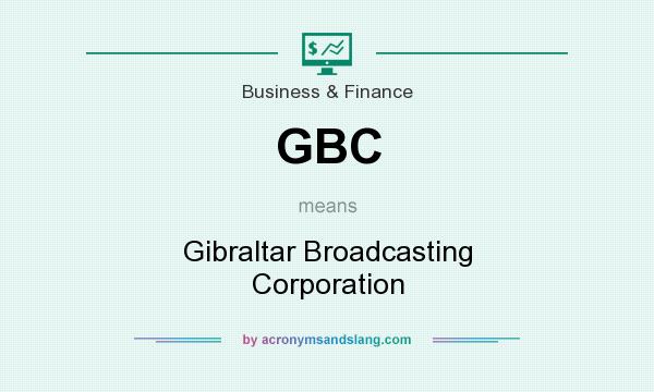 What does GBC mean? It stands for Gibraltar Broadcasting Corporation