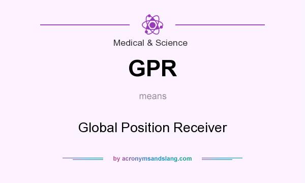 What does GPR mean? It stands for Global Position Receiver