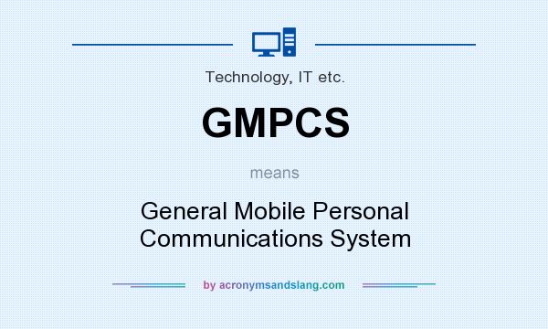 What does GMPCS mean? It stands for General Mobile Personal Communications System