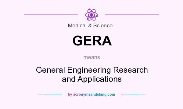 What does GERA mean? It stands for General Engineering Research and Applications