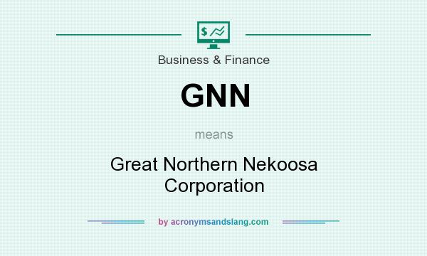 What does GNN mean? It stands for Great Northern Nekoosa Corporation