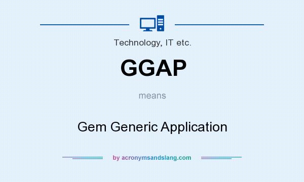 What does GGAP mean? It stands for Gem Generic Application