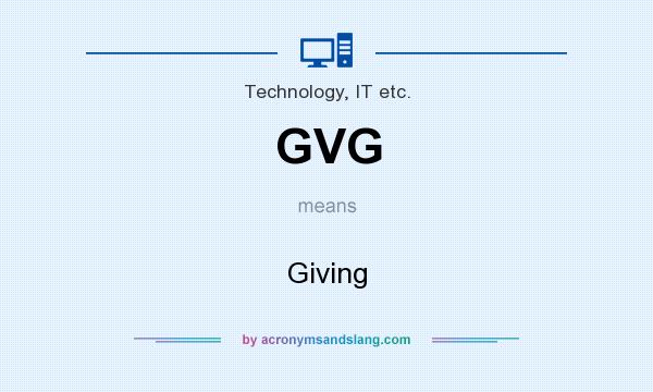 What does GVG mean? It stands for Giving
