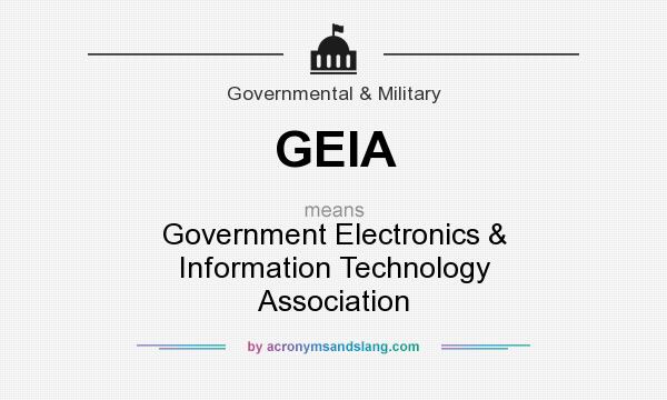 What does GEIA mean? It stands for Government Electronics & Information Technology Association