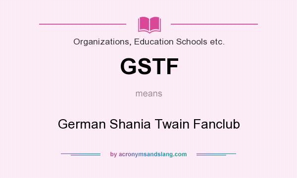 What does GSTF mean? It stands for German Shania Twain Fanclub
