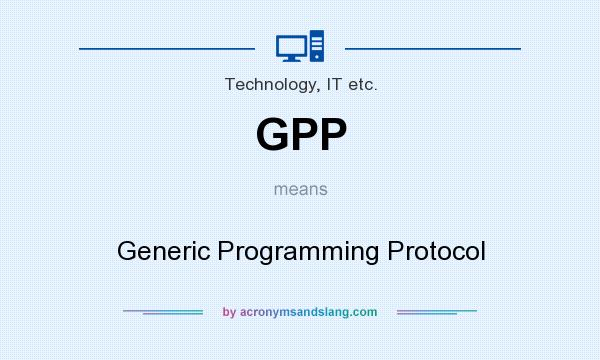 What does GPP mean? It stands for Generic Programming Protocol