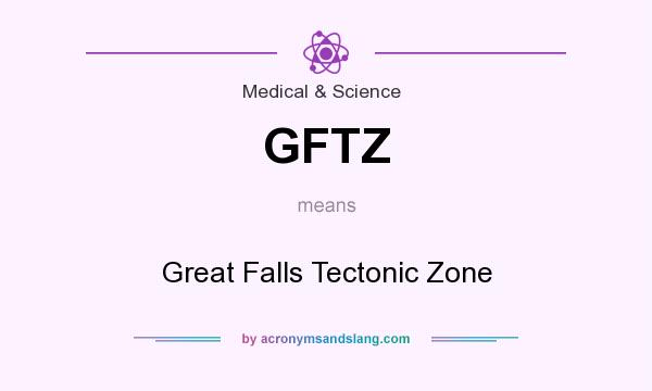 What does GFTZ mean? It stands for Great Falls Tectonic Zone