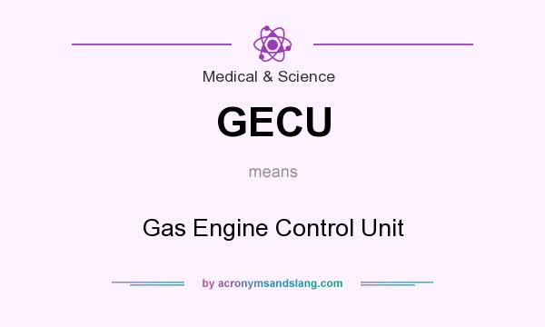 What does GECU mean? It stands for Gas Engine Control Unit