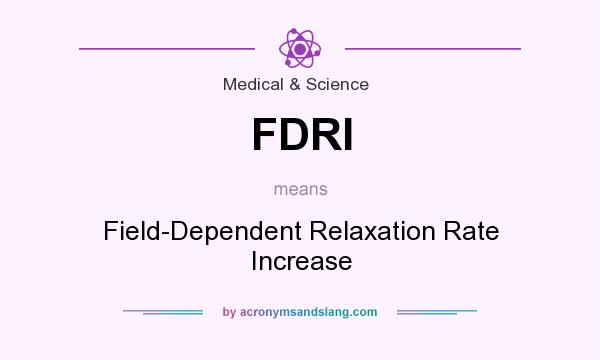 What does FDRI mean? It stands for Field-Dependent Relaxation Rate Increase