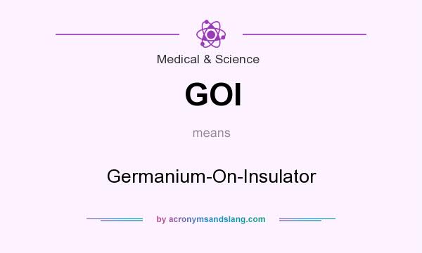 What does GOI mean? It stands for Germanium-On-Insulator