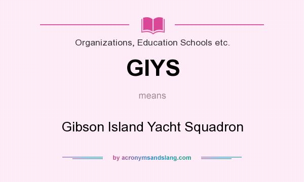 What does GIYS mean? It stands for Gibson Island Yacht Squadron
