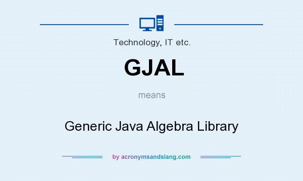 What does GJAL mean? It stands for Generic Java Algebra Library