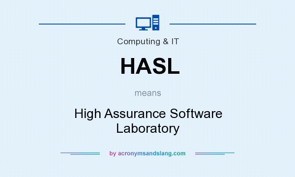 What does HASL mean? It stands for High Assurance Software Laboratory
