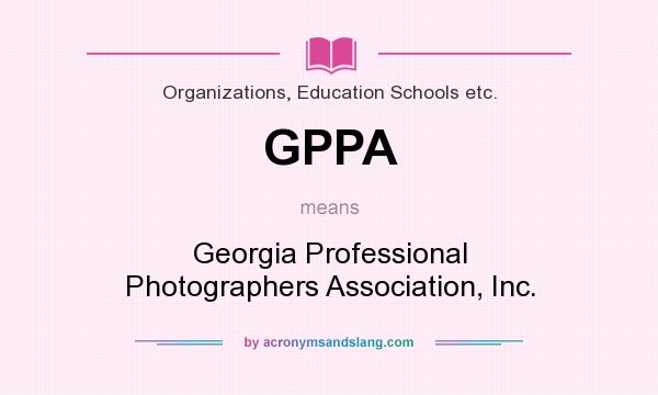 What does GPPA mean? It stands for Georgia Professional Photographers Association, Inc.