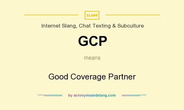 What does GCP mean? It stands for Good Coverage Partner