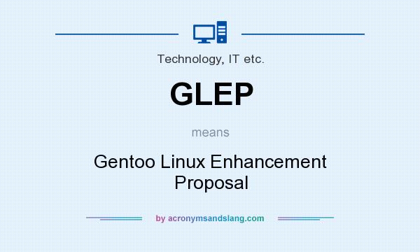 What does GLEP mean? It stands for Gentoo Linux Enhancement Proposal
