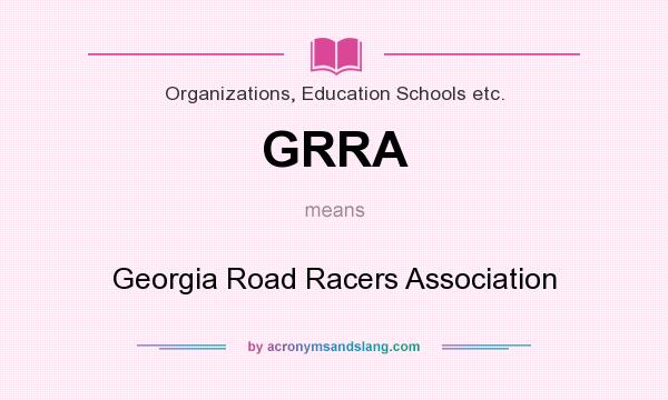 What does GRRA mean? It stands for Georgia Road Racers Association