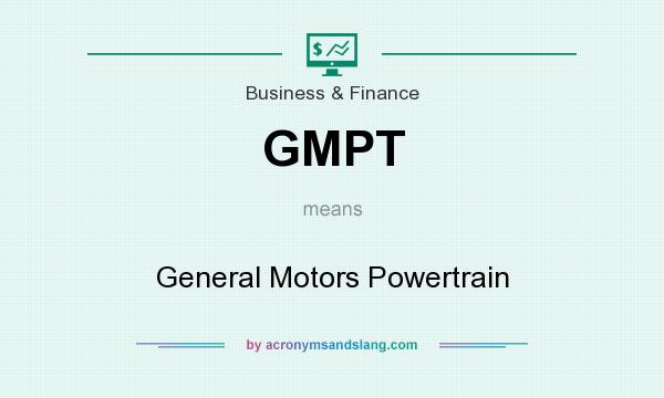 What does GMPT mean? It stands for General Motors Powertrain
