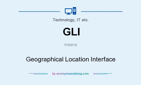 What does GLI mean? It stands for Geographical Location Interface