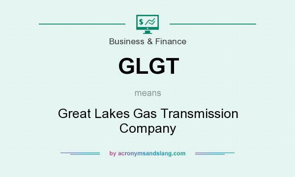 What does GLGT mean? It stands for Great Lakes Gas Transmission Company