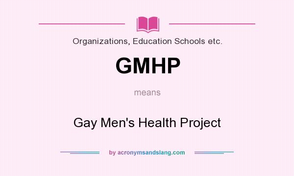 What does GMHP mean? It stands for Gay Men`s Health Project