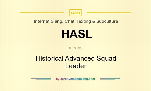 What does HASL mean? It stands for Historical Advanced Squad Leader