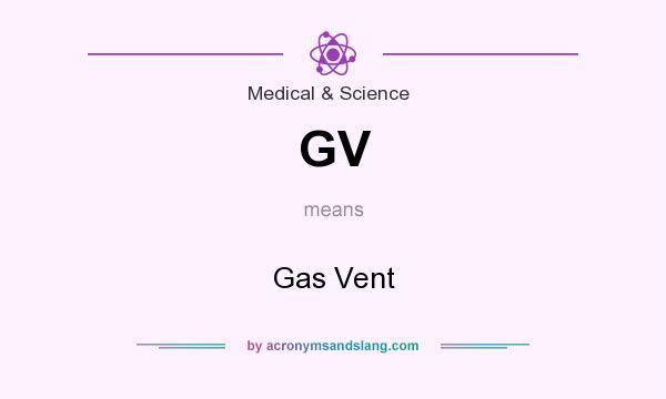 What does GV mean? It stands for Gas Vent