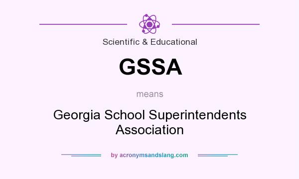 What does GSSA mean? It stands for Georgia School Superintendents Association