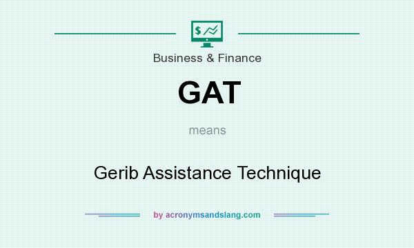 What does GAT mean? It stands for Gerib Assistance Technique