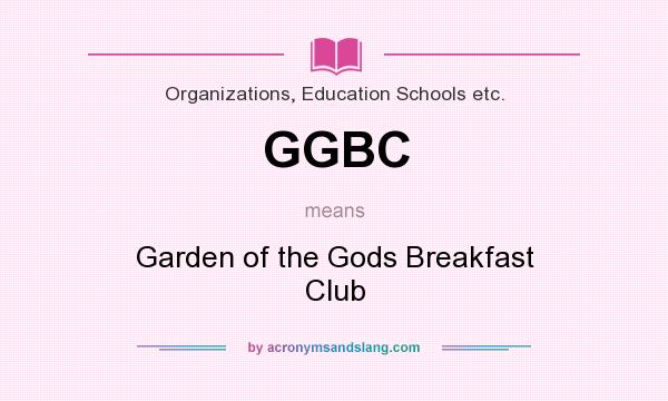 What does GGBC mean? It stands for Garden of the Gods Breakfast Club