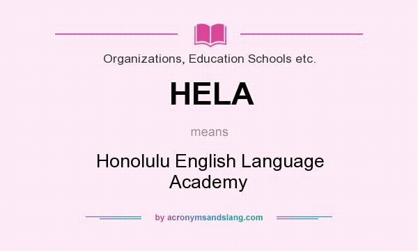 What does HELA mean? It stands for Honolulu English Language Academy
