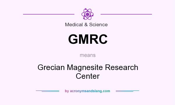 What does GMRC mean? It stands for Grecian Magnesite Research Center