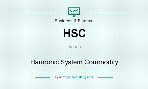 What does HSC mean? It stands for Harmonic System Commodity