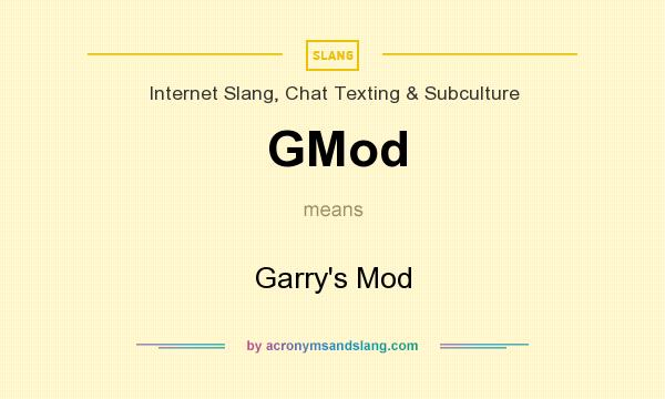 What does GMod mean? It stands for Garry`s Mod