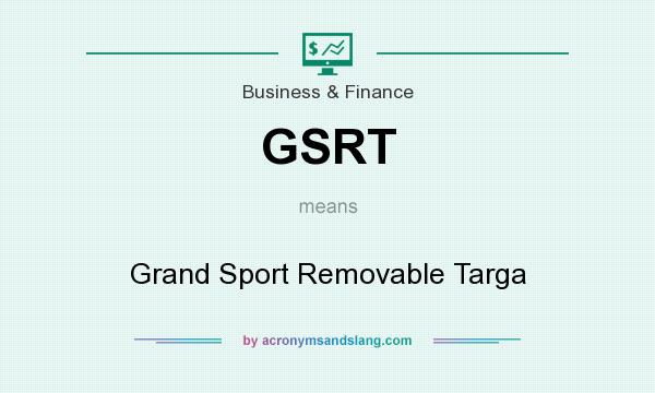 What does GSRT mean? It stands for Grand Sport Removable Targa