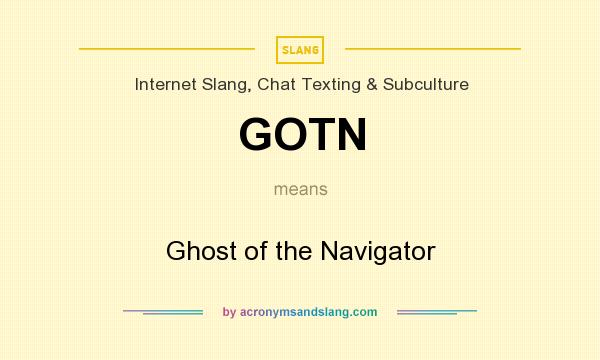 What does GOTN mean? It stands for Ghost of the Navigator
