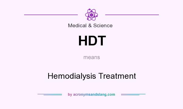 What does HDT mean? It stands for Hemodialysis Treatment