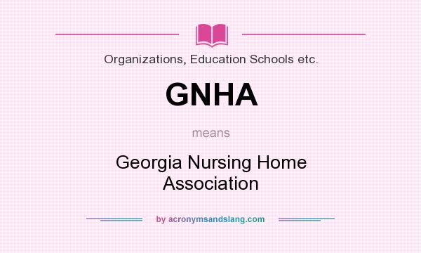 What does GNHA mean? It stands for Georgia Nursing Home Association
