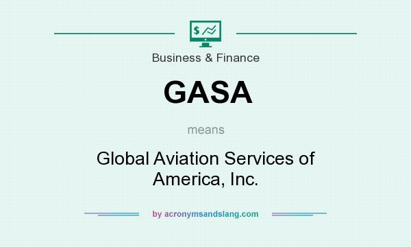 What does GASA mean? It stands for Global Aviation Services of America, Inc.