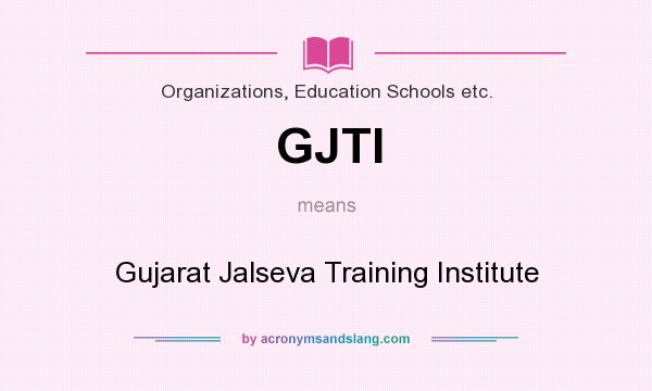 What does GJTI mean? It stands for Gujarat Jalseva Training Institute