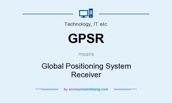 What does GPSR mean? It stands for Global Positioning System Receiver