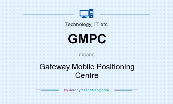 What does GMPC mean? It stands for Gateway Mobile Positioning Centre
