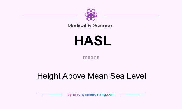 What does HASL mean? It stands for Height Above Mean Sea Level