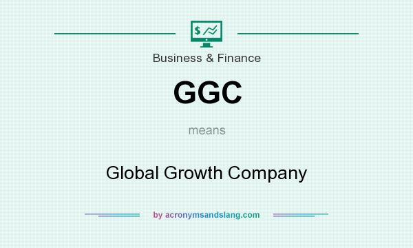 What does GGC mean? It stands for Global Growth Company