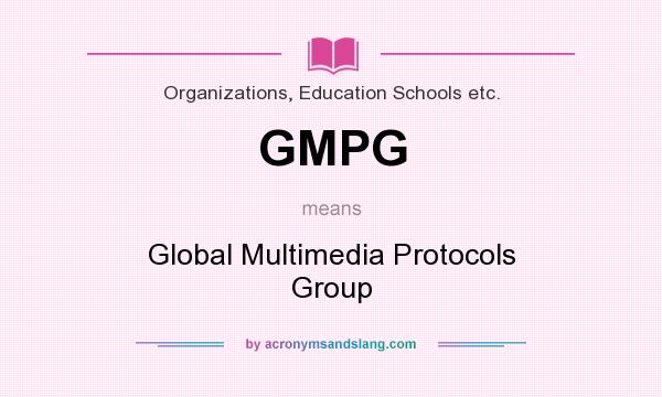 What does GMPG mean? It stands for Global Multimedia Protocols Group