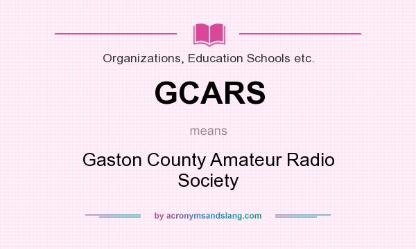 What does GCARS mean? It stands for Gaston County Amateur Radio Society